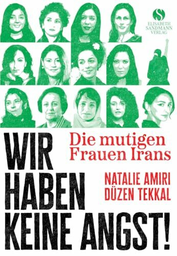 Die mutigen Frauen Irans: Wir haben keine Angst! | Mit Texten der Friedensnobelpreisträgerin Narges Mohammadi