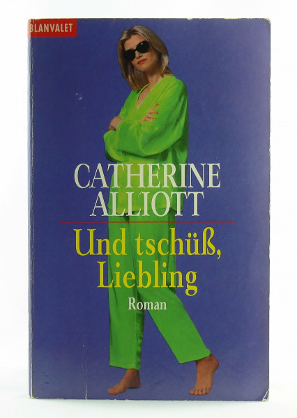 Und tschüß, Liebling: Roman: Roman. Aus d. Engl. v. Dinka Mrkowatschki (Blanvalet Taschenbuch)