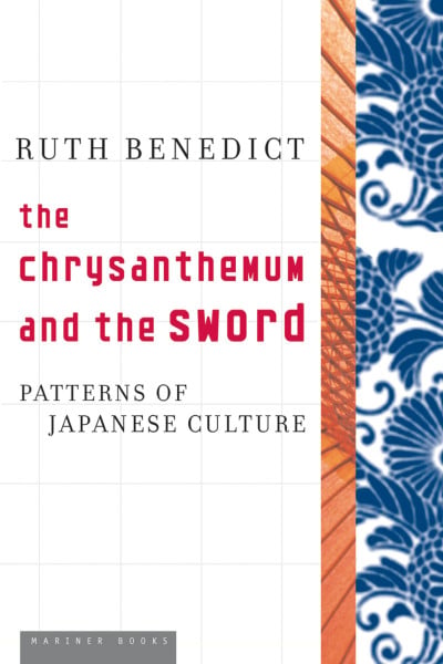 The Chrysanthemum and the Sword: Patterns of Japanese Culture: Patterns of Japanese Culture – The Essential World War II Study of Guilt and Shame Cultures