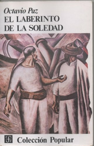 El laberinto de la soledad/ The Labyryth of Solitude