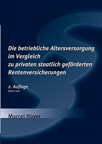 Die betriebliche Altersversorgung im Vergleich zu privaten staatlich geförderten Rentenversicherungen