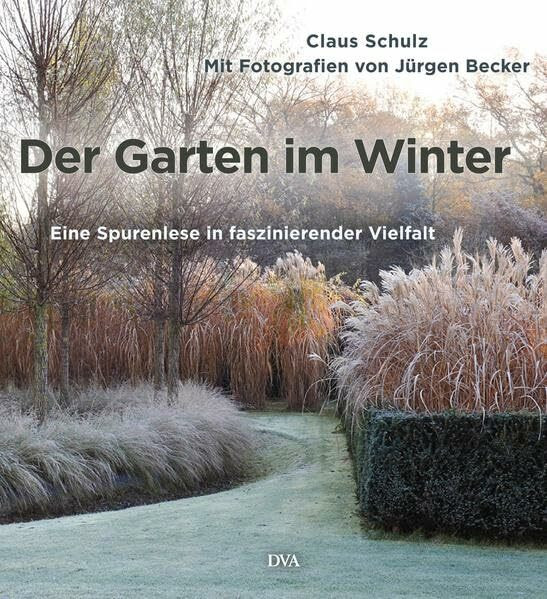 Der Garten im Winter: Eine Spurenlese in faszinierender Vielfalt