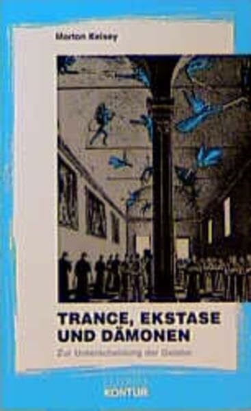 Trance, Ekstase und Dämonen: Zur Unterscheidung der Geister (Claudius Kontur)