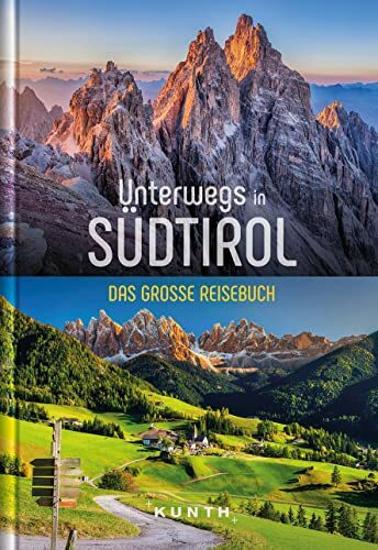 Unterwegs in Südtirol: Das große Reisebuch (KUNTH Unterwegs in ...)