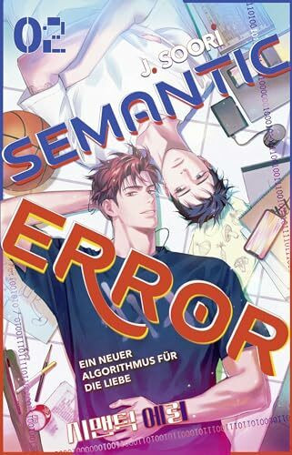 Semantic Error 02: Ein neuer Algorithmus für die Liebe | Band 2 der Buchvorlage zum erfolgreichen Gay Romance K-Drama (Systemfehler Liebe, Band 2)