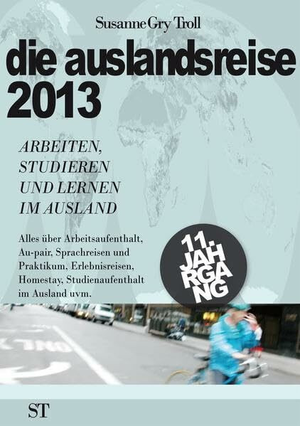 die auslandsreise 2013: Arbeiten, studieren und lernen im Ausland. Alles über Arbeitsaufenthalt, Au-pair, Sprachreisen, Praktikum, Studienaufenthalt, Homestay, Erlebnisreisen im Ausland uvm.