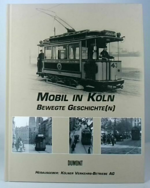 Mobil in Köln. Bewegte Geschichte(n)