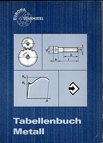 Tabellenbuch Metall (mit Formelsammlung) (Europa-Fachbuchreihe für metallverarbeitende Berufe)