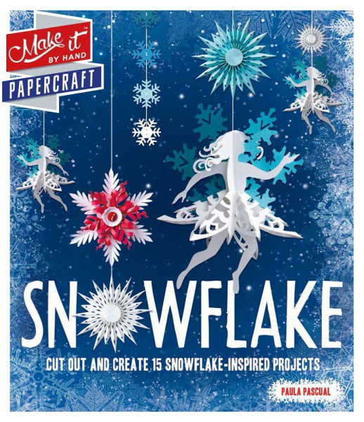 Snowflake: Cut Out and Create 15 Snowflake-Inspired Projects