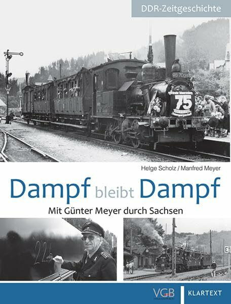 Dampf bleibt Dampf: Mit Günter Meyer durch Sachsen