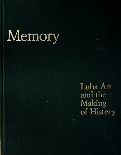 Memory: Luba Art and the Making of History. Exhibition catalogue published in conjunction with an exhibition organized and presented by The Museum for African Art, New York