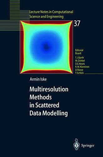 Multiresolution Methods in Scattered Data Modelling (Lecture Notes in Computational Science and Engineering, 37, Band 37)