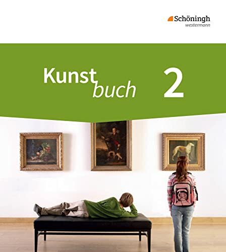 Kunstbuch - Arbeitsbücher für die Sekundarstufe I - Neubearbeitung: Schulbuch 2 7./8. Schuljahr: Arbeitsbücher für die Sekundarstufe 1 Kunstbuch - Arbeitsbücher für die Sekundarstufe I - Neubearbeitung: Schulbuch 2 7./8. Schuljahr: Arbeitsbücher für die Sekundarstufe 1