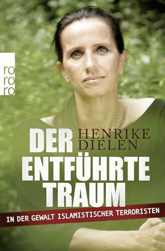 Der entführte Traum: In der Gewalt islamistischer Terroristen