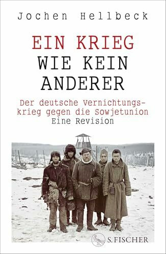 Ein Krieg wie kein anderer: Der deutsche Vernichtungskrieg gegen die Sowjetunion. Eine Revision | Das neue Standardwerk zum Zweiten Weltkrieg auf sowjetischem Boden