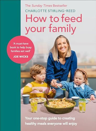 How to Feed Your Family: Your one-stop guide to creating healthy meals everyone will enjoy