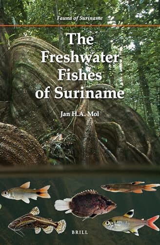 The Freshwater Fishes of Suriname (Fauna of Suriname)