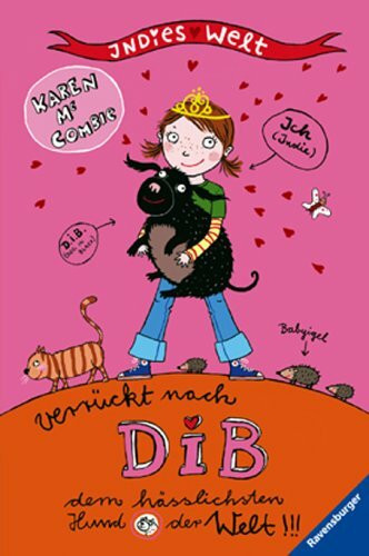 Verrückt nach DIB, dem hässlichsten Hund der Welt (Indies Welt, Band 1)