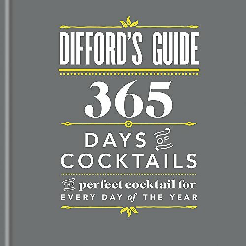 Difford's Guide: 365 Days of Cocktails: The perfect cocktail for every day of the year