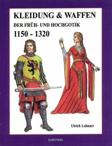 Kleidung & Waffen der Früh- und Hochgotik, 1150 - 1320