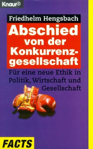 Abschied von der Konkurrenzgesellschaft: Für eine Ethik der Kooperation in Politik, Wirtschaft und Gesellschaft (Knaur Taschenbücher. Politik und Zeitgeschichte)
