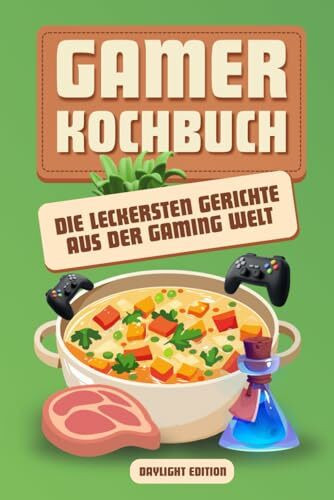 Gamer Kochbuch: Die besten Rezepte aus deinen Lieblings-Games – das perfekte Geschenk für Zocker & Nerds - Gaming Kochbuch