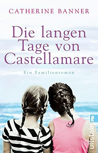 Die langen Tage von Castellamare: Ein Familienroman