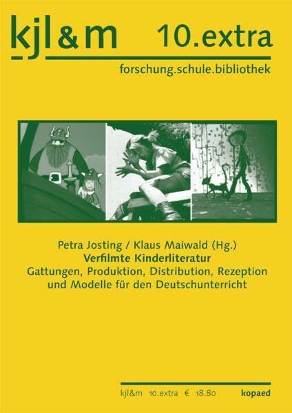 Verfilmte Kinderliteratur: Gattungen, Produktion, Distribution, Rezeption und Modelle für den Deutschunterricht (kjl&m 10.extra)