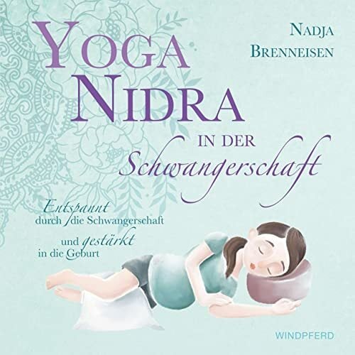 Yoga Nidra in der Schwangerschaft: Entspannt durch die Schwangerschaft und gestärkt in die Geburt + MP3-Audio-Downloads mit angeleiteten Übungen Yoga Nidra in der Schwangerschaft: Entspannt durch die Schwangerschaft und gestärkt in die Geburt + MP3-Audio-Downloads mit angeleiteten Übungen