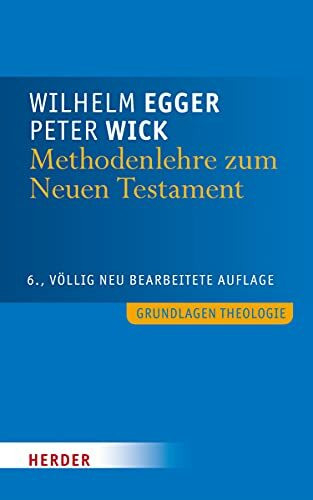 Methodenlehre zum Neuen Testament: Biblische Texte selbständig auslegen (Grundlagen Theologie)