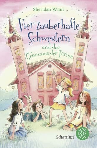 Vier zauberhafte Schwestern und das Geheimnis der Türme