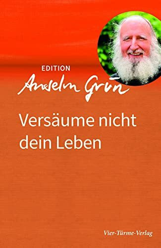 Versäume nicht dein Leben (Edition Anselm Grün)
