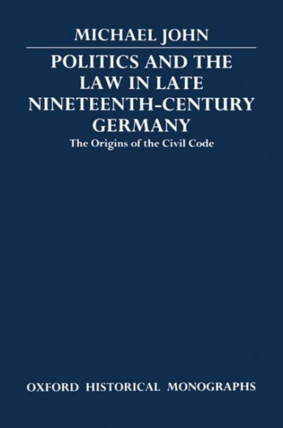 Politics and the Law in Late Nineteenth-Century Germany