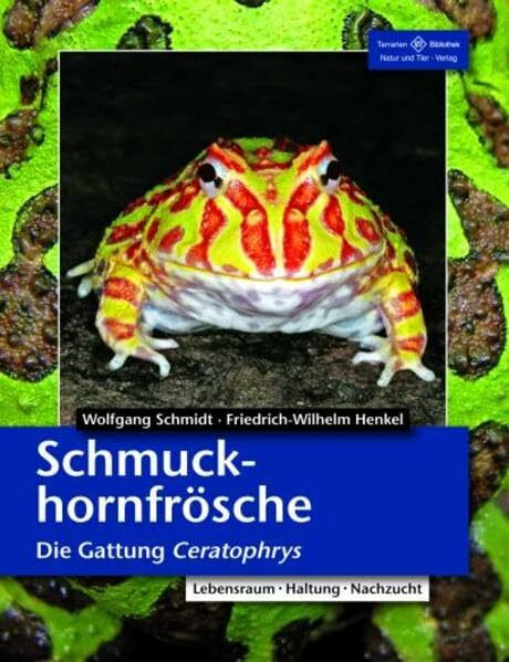 Schmuckhornfrösche - Die Gattung Ceratophrys: Lebensraum, Haltung, Nachzucht (Terrarien-Bibliothek)