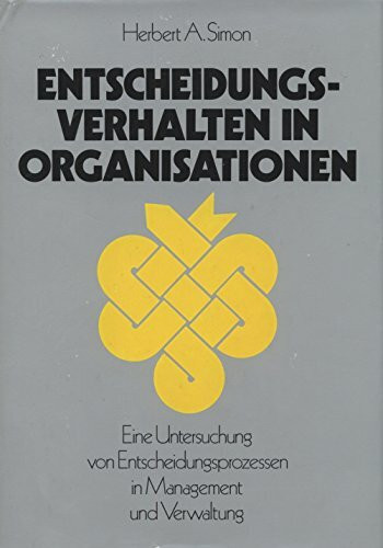 Entscheidungsverhalten in Organisationen. Eine Untersuchung von Entscheidungsprozessen in Management und Verwaltung