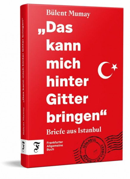 "Das kann mich hinter Gitter bringen": Briefe aus Istanbul | Wertvolle Einblicke in den Alltag sowie die politischen Verhältnisse und Entwicklungen der Türkei