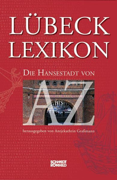 Lübeck-Lexikon: Die Hansestadt von A bis Z
