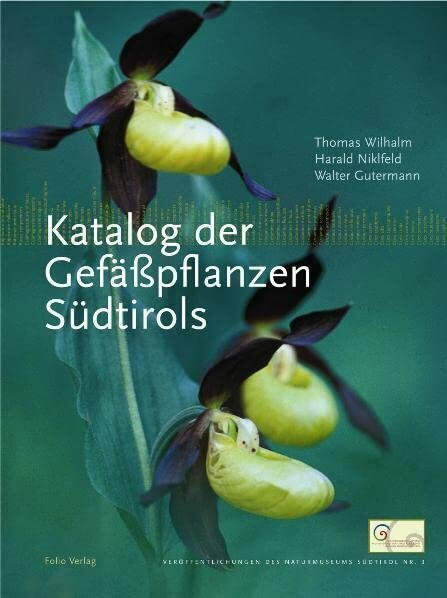 Katalog der Gefäßpflanzen Südtirols (Veröffentlichungen des Naturkundemuseums Südtirol: (Erst ab Band 2 im Folio Verlag))