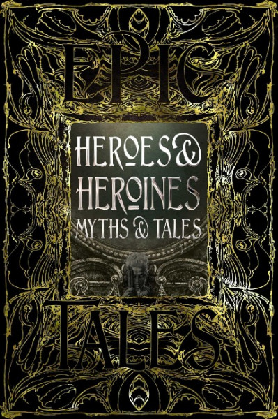 Heroes & Heroines Myths & Tales: Epic Tales