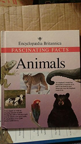 Animals: Fascinating Facts (Encyclopedia Britannica Fascinating Facts Series)