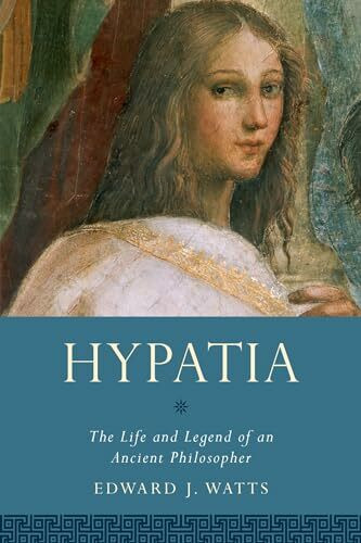 Hypatia: The Life and Legend of an Ancient Philosopher (Women in Antiquity)