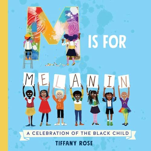 M Is for Melanin: A Celebration of the Black Child M Is for Melanin: A Celebration of the Black Child