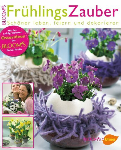 FrühlingsZauber: Schöner leben, feiern und dekorieren