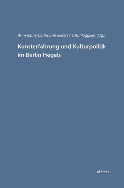 Kunsterfahrung und Kulturpolitik im Berlin Hegels