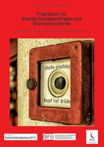 Praxisbuch für Brandschutzbeauftragte & Brandschutzhelfer: Grundlagen inklusive betrieblicher Brandgefährdungen