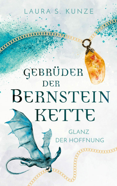 Gebrüder der Bernsteinkette: Glanz der Hoffnung (Bernsteinketten-Trilogie, Band 1)
