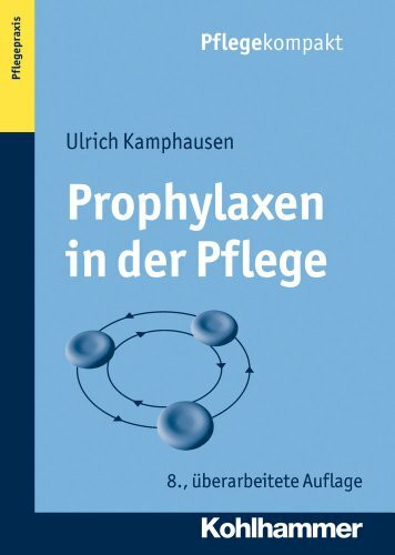 Prophylaxen in der Pflege: Anregungen für kreatives Handeln (Pflegekompakt)