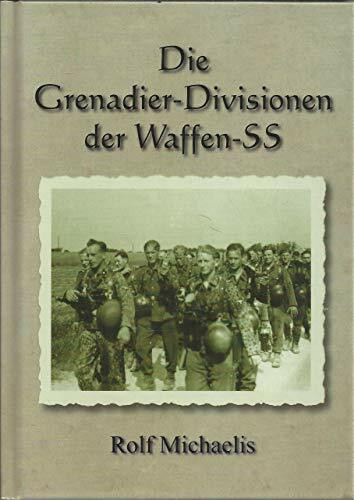 Die Grenadier-Divisionen der Waffen-SS: Aufstellung, Gliederung, Kampfeinsätze