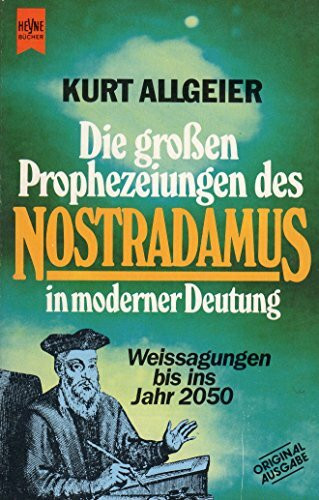 Die großen Prophezeiungen des Nostradamus in moderner Deutung. Weissagungen bis ins Jahr 2050.
