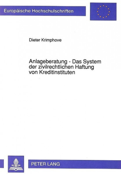 Anlageberatung - Das System der zivilrechtlichen Haftung von Kreditinstituten